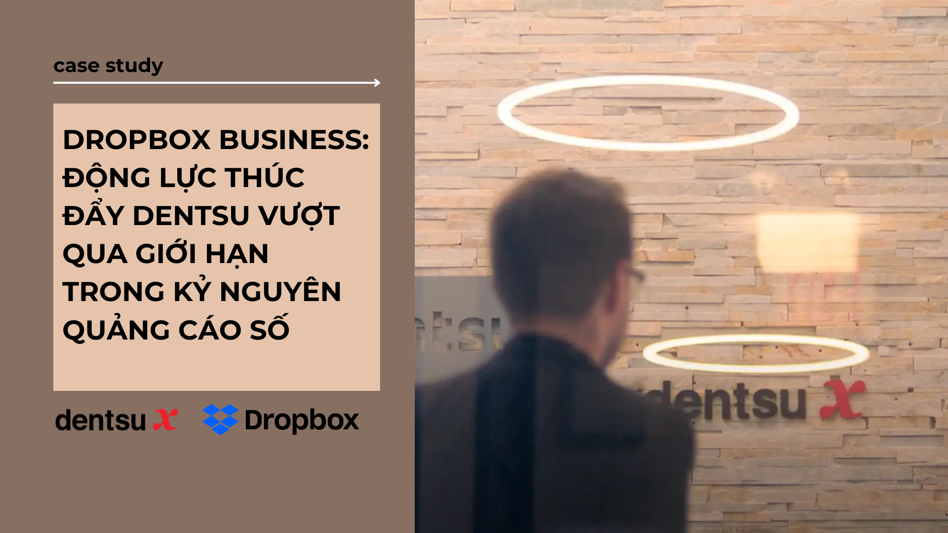 Dropbox Business: Động Lực Thúc Đẩy Dentsu Vượt Qua Giới Hạn Trong Kỷ Nguyên Quảng Cáo Số